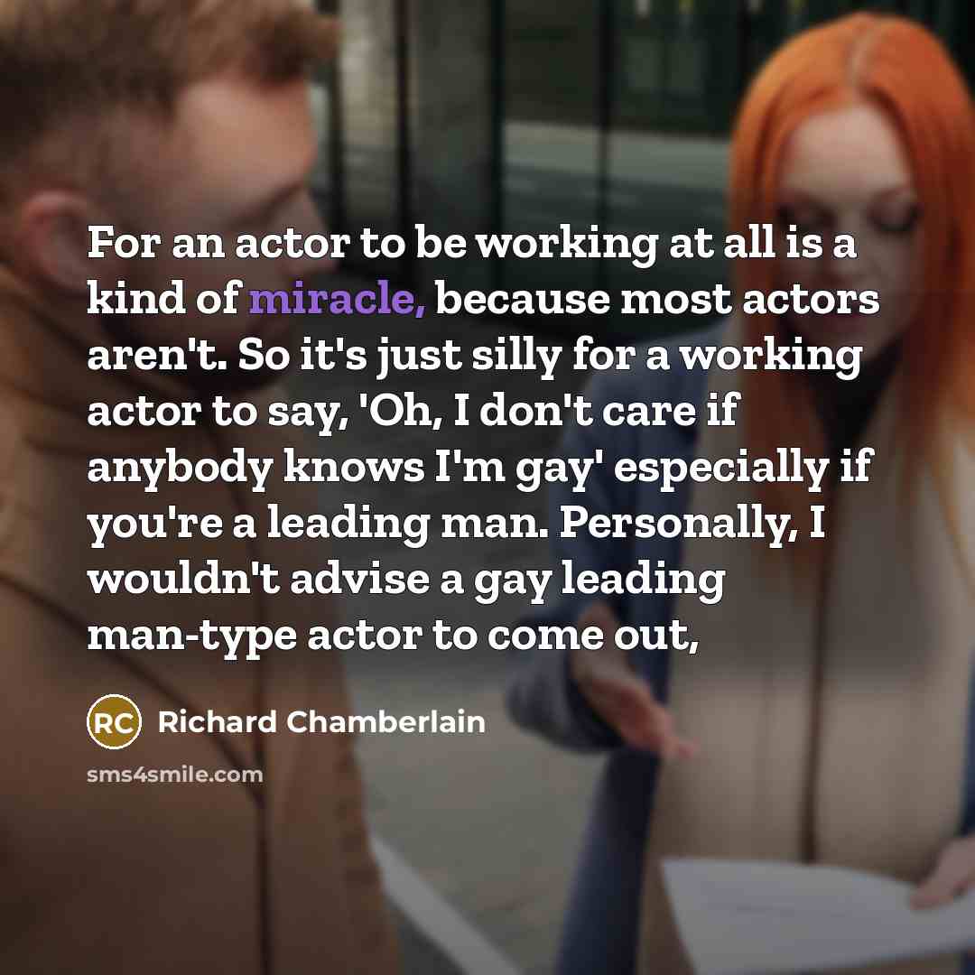 “For an actor to be working at all is a…” quote by Richard Chamberlain