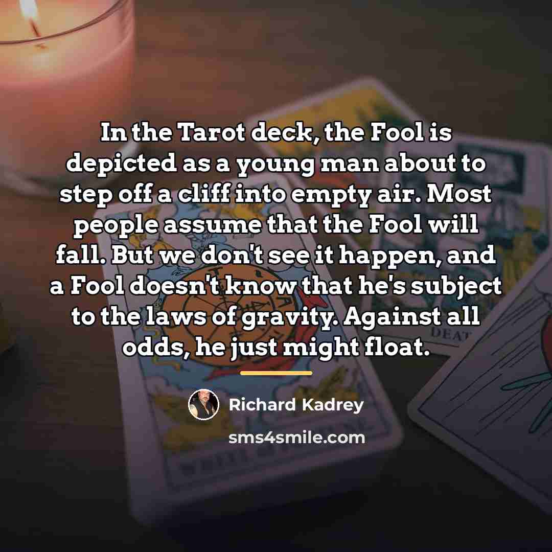 “In the Tarot deck, the Fool is depicted as a…” quote by Richard Kadrey