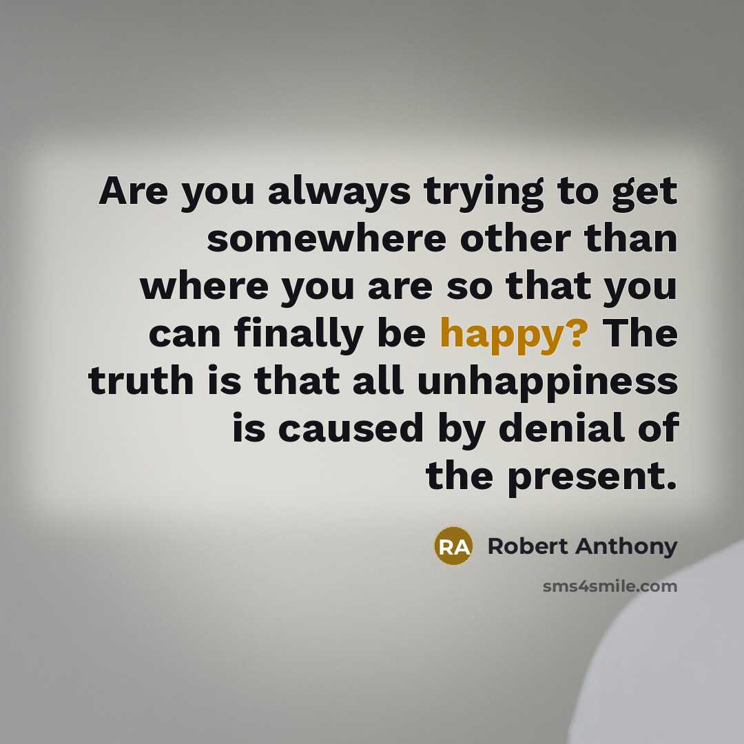 “Are you always trying to get somewhere other than where…” quote by Robert Anthony