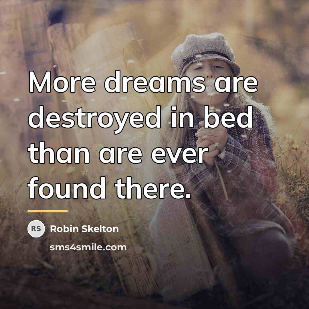 “More dreams are destroyed in bed than are ever found…” quote by Robin Skelton