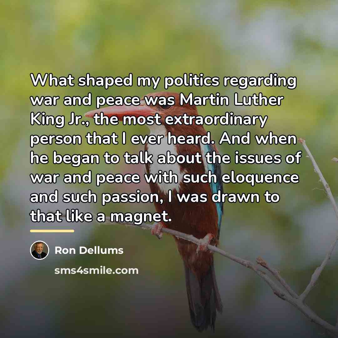 “What shaped my politics regarding war and peace was Martin…” quote by Ron Dellums