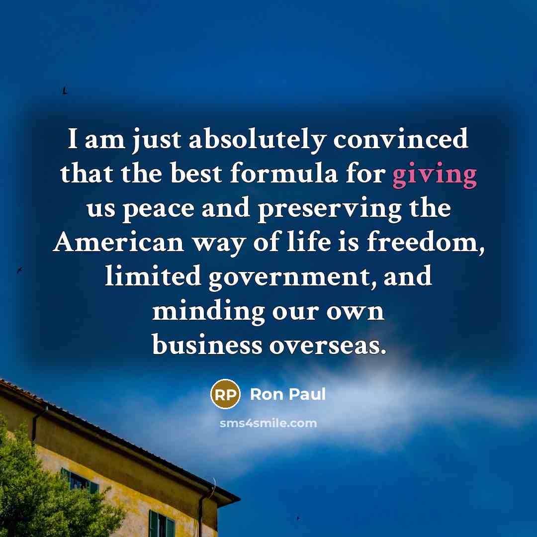 “I am just absolutely convinced that the best formula for…” quote by Ron Paul