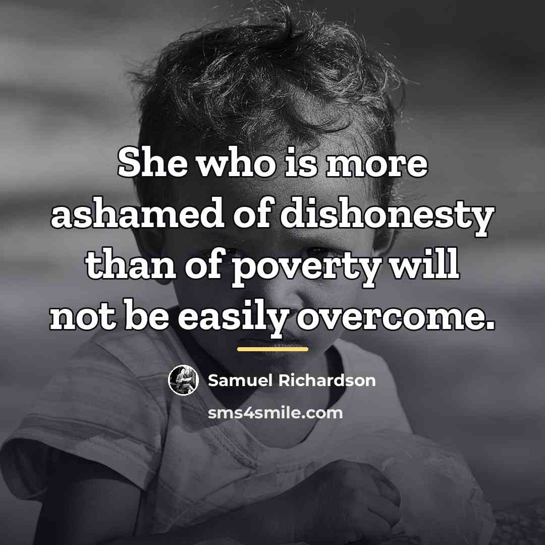 “She who is more ashamed of dishonesty than of poverty…” quote by Samuel Richardson