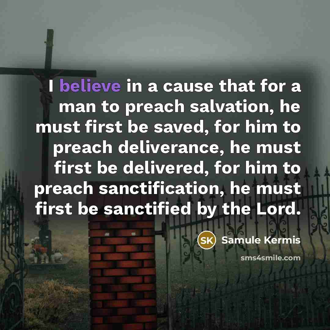 “I believe in a cause that for a man to…” quote by Samule Kermis