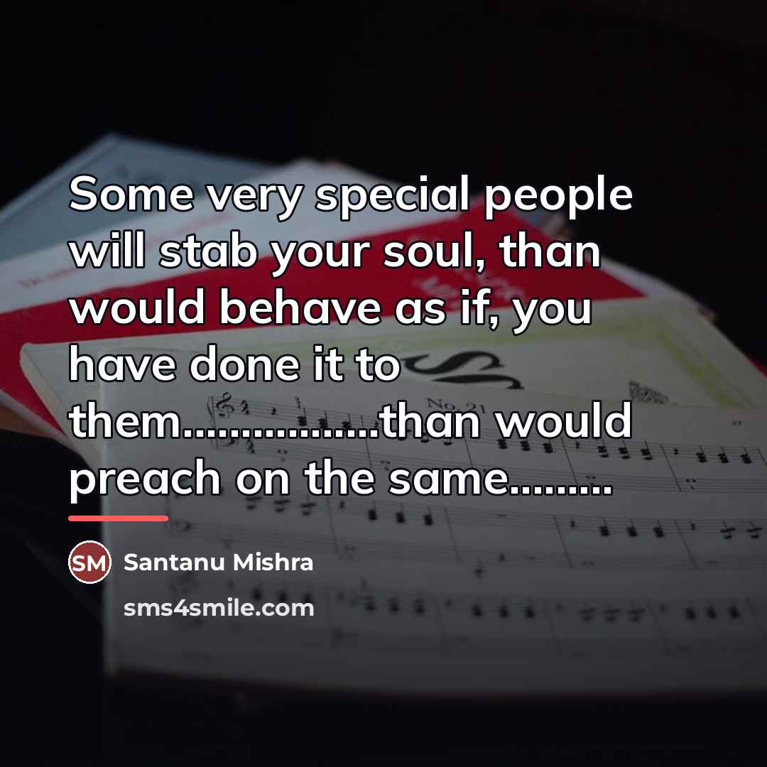 “Some very special people will stab your soul, than would…” quote by Santanu Mishra