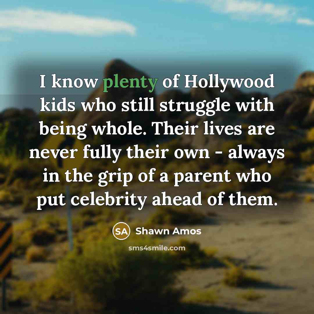 “I know plenty of Hollywood kids who still struggle with…” quote by Shawn Amos