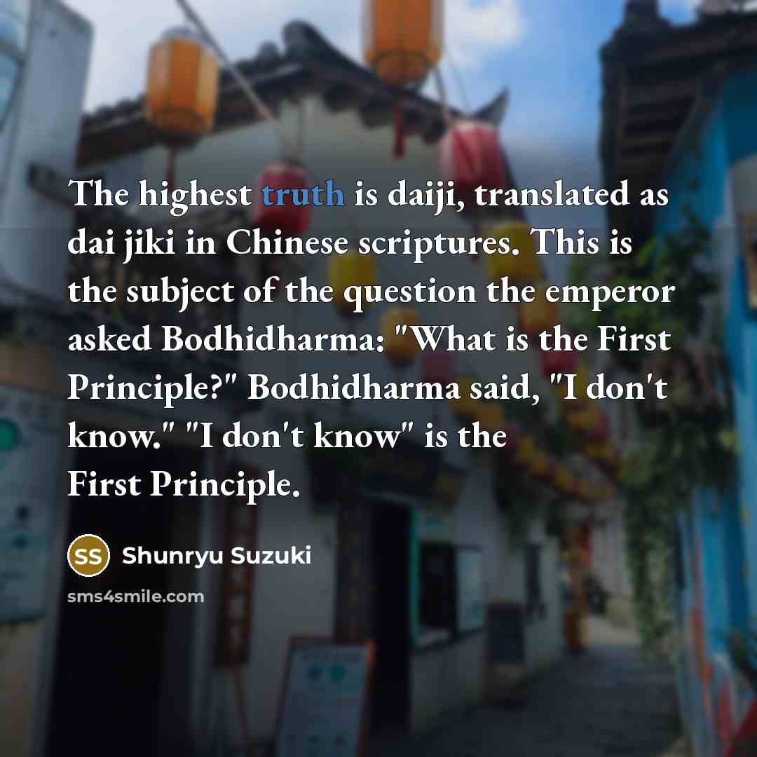 “The highest truth is daiji, translated as dai jiki in…” quote by Shunryu Suzuki