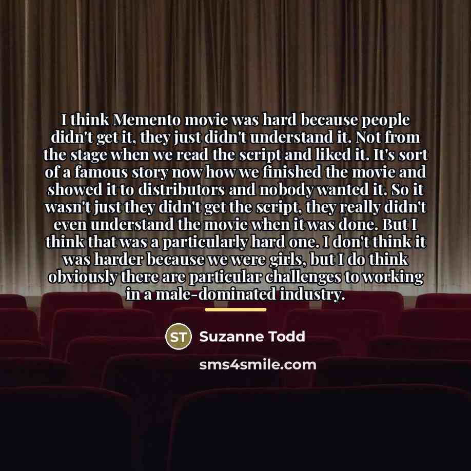 “I think Memento movie was hard because people didn't get…” quote by Suzanne Todd