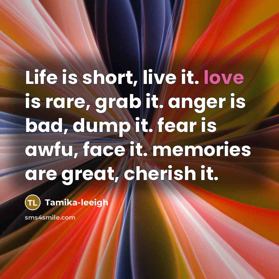 “Life is short, live it. love is rare, grab it.…” quote by Tamika-leeigh