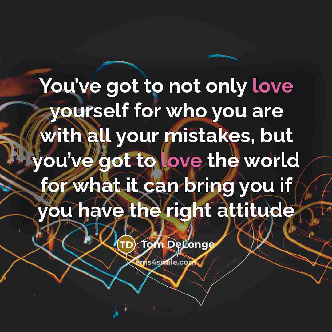 “You’ve got to not only love yourself for who you…” quote by Tom DeLonge
