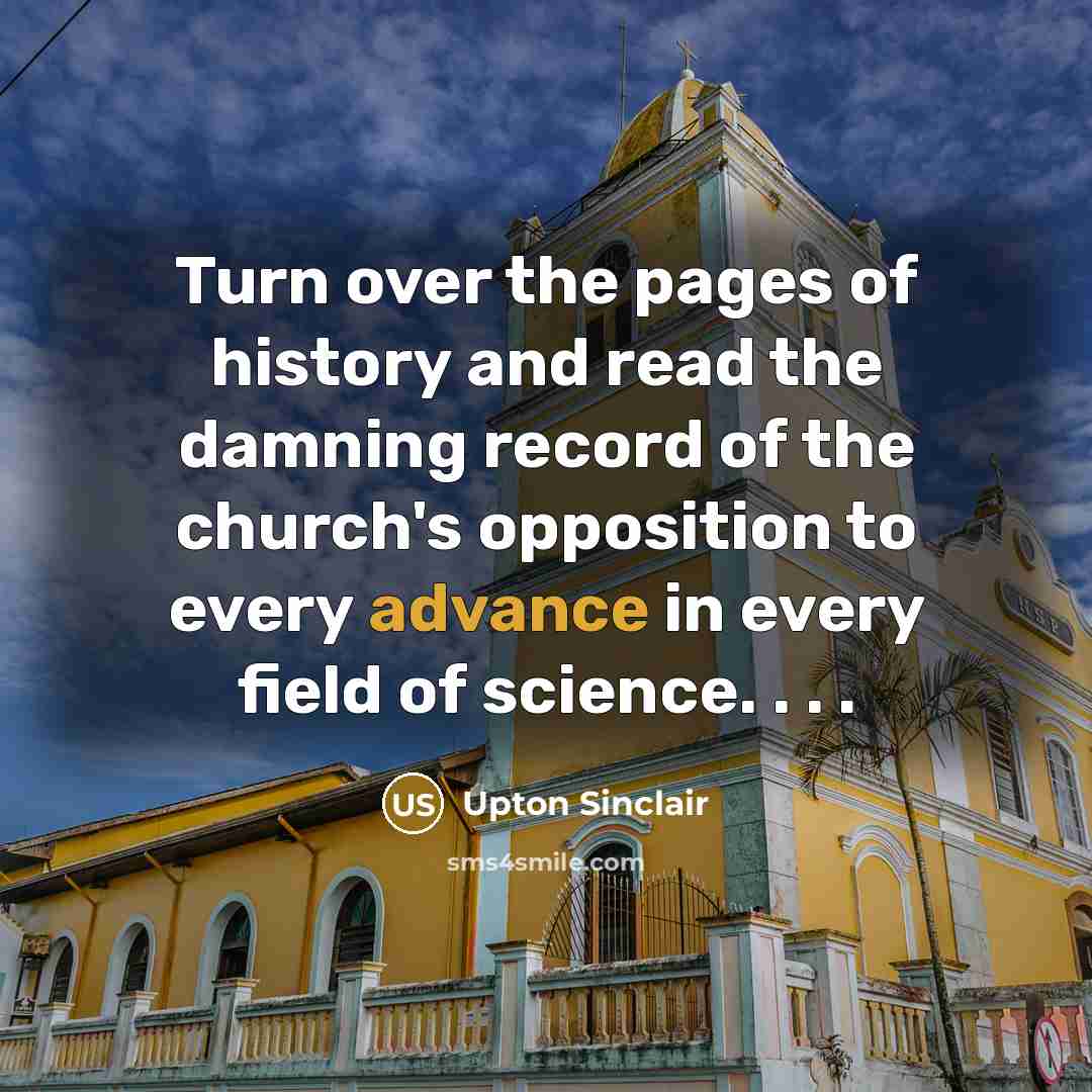 “Turn over the pages of history and read the damning…” quote by Upton Sinclair