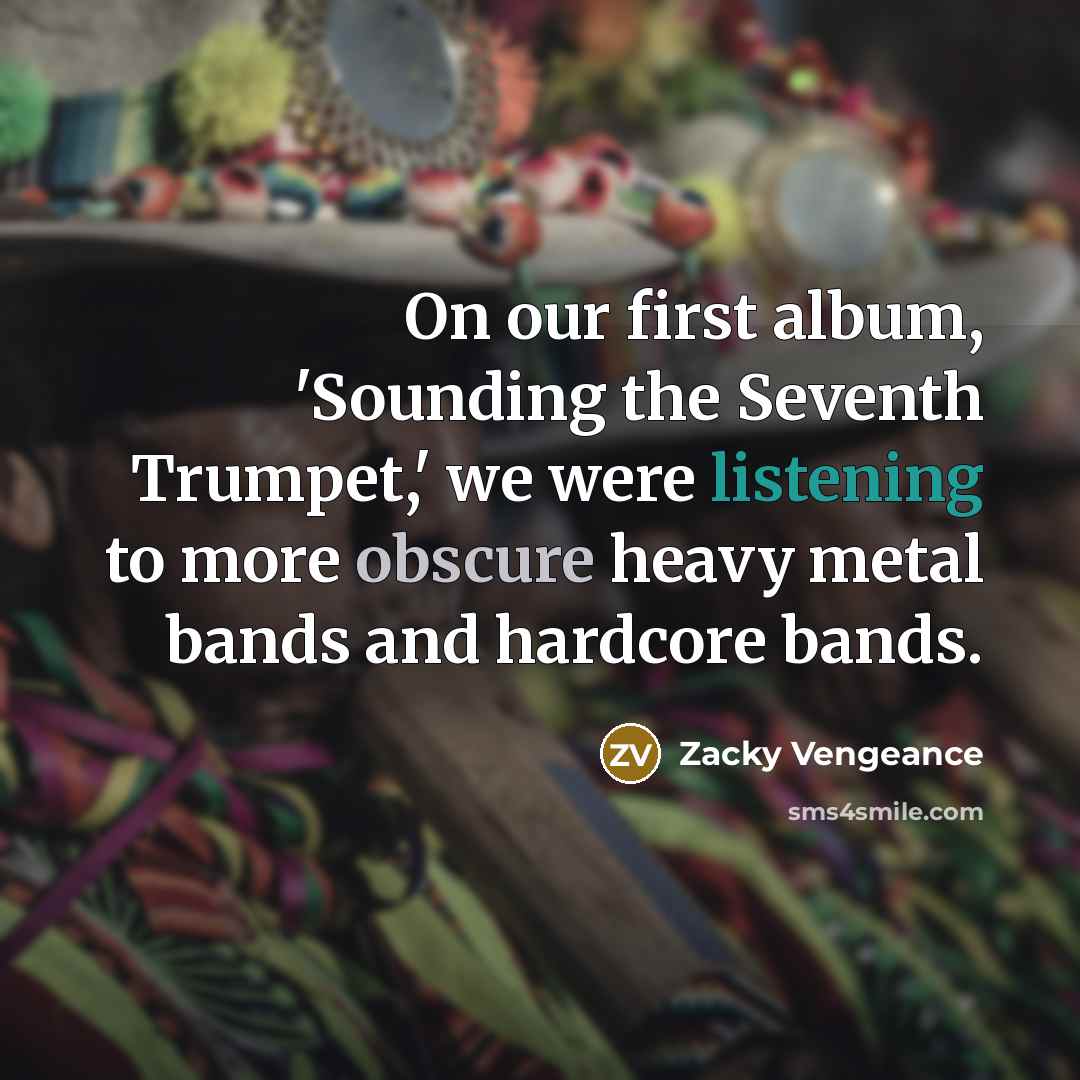 “On our first album, 'Sounding the Seventh Trumpet,' we were…” quote by Zacky Vengeance