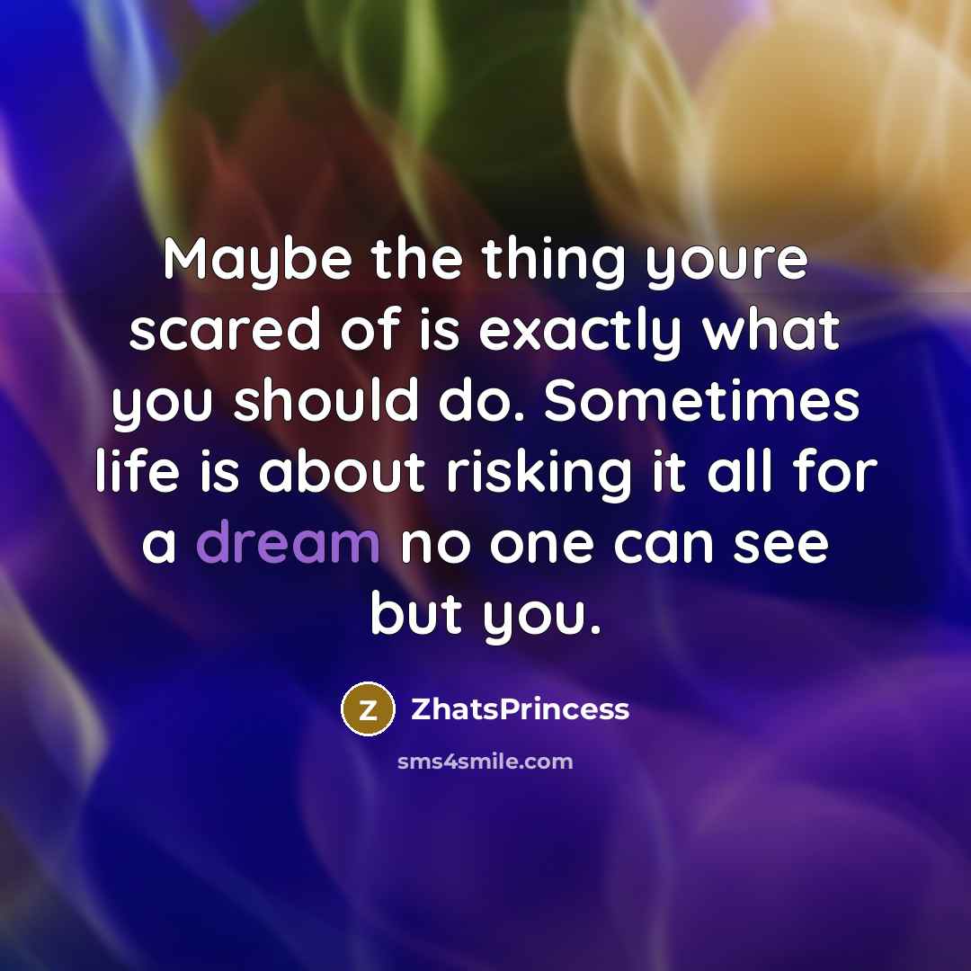 “Maybe the thing youre scared of is exactly what you…” quote by ZhatsPrincess