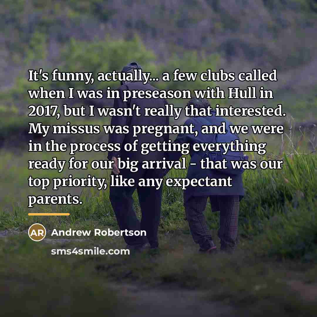 “It's funny, actually... a few clubs called when I was…” quote by Andrew Robertson