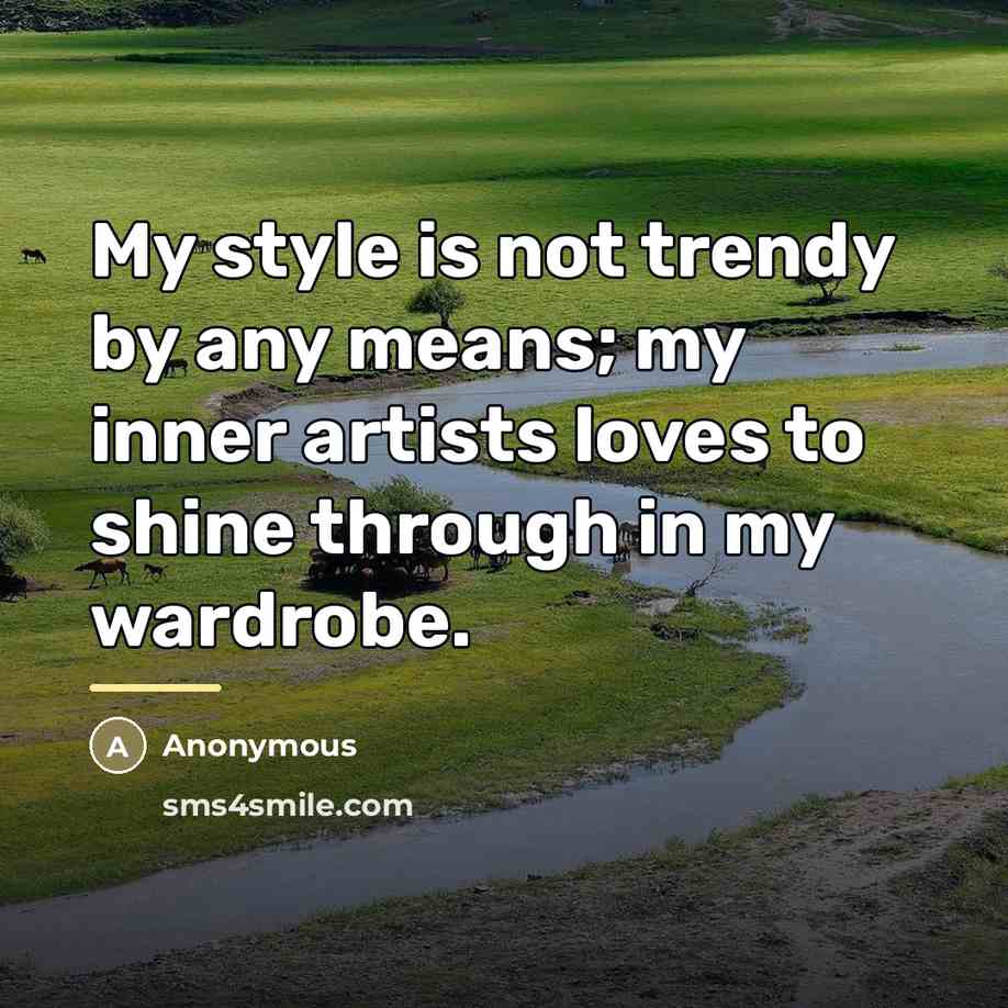 “My style is not trendy by any means; my inner…” quote by Anonymous