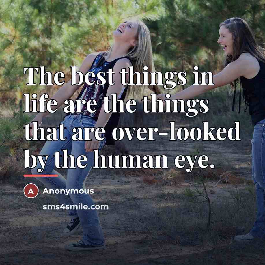 “The best things in life are the things that are…” quote by Anonymous