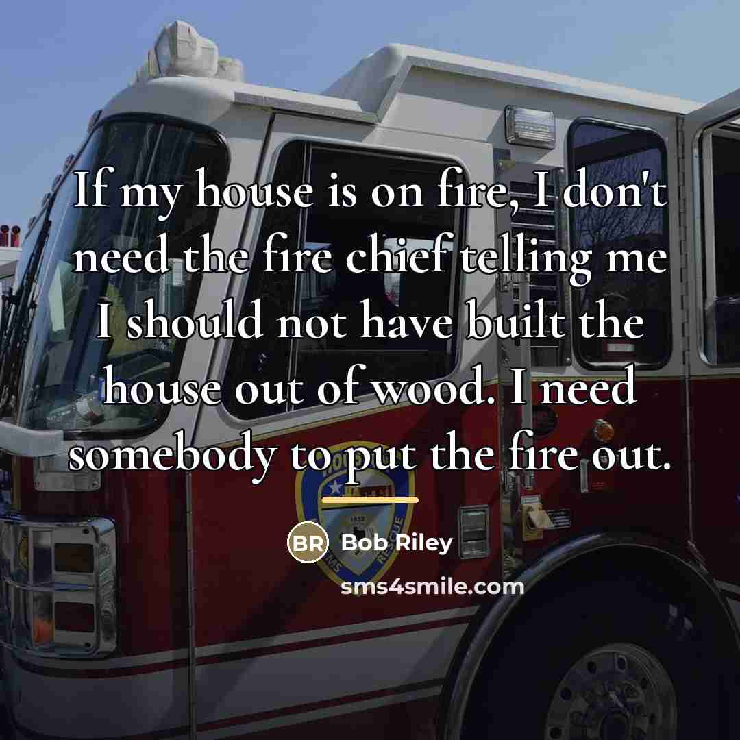 “If my house is on fire, I don't need the…” quote by Bob Riley