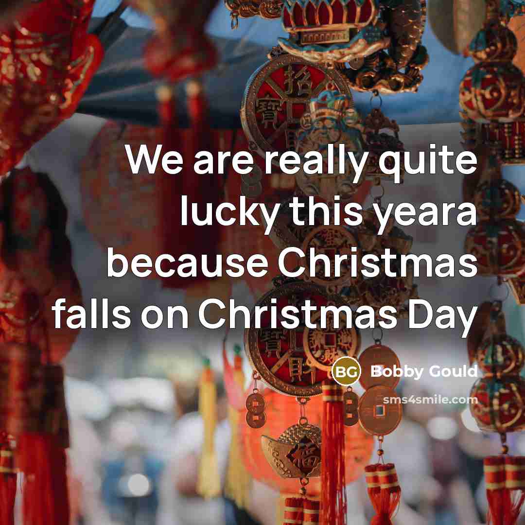 “We are really quite lucky this yeara because Christmas falls…” quote by Bobby Gould