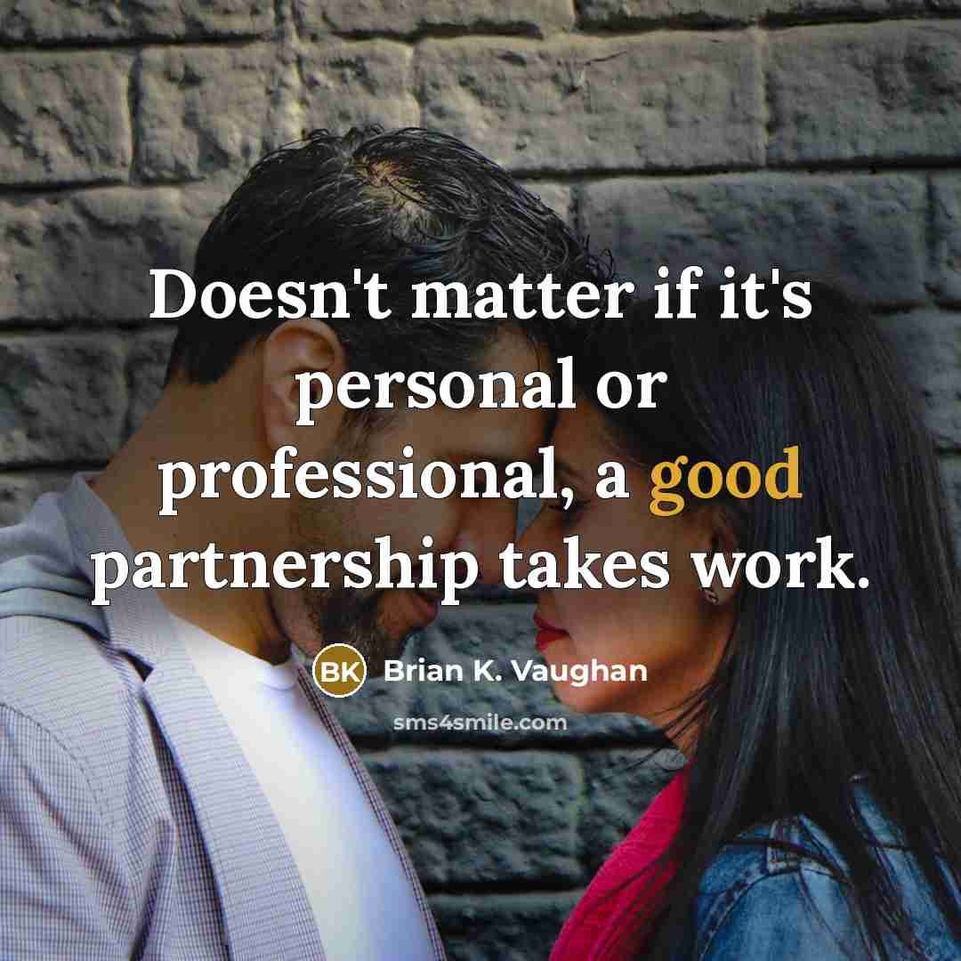 “Doesn't matter if it's personal or professional, a good partnership…” quote by Brian K. Vaughan