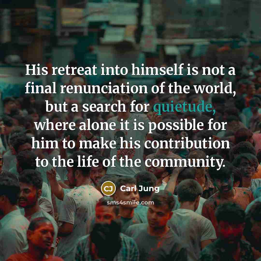 “His retreat into himself is not a final renunciation of…” quote by Carl Jung