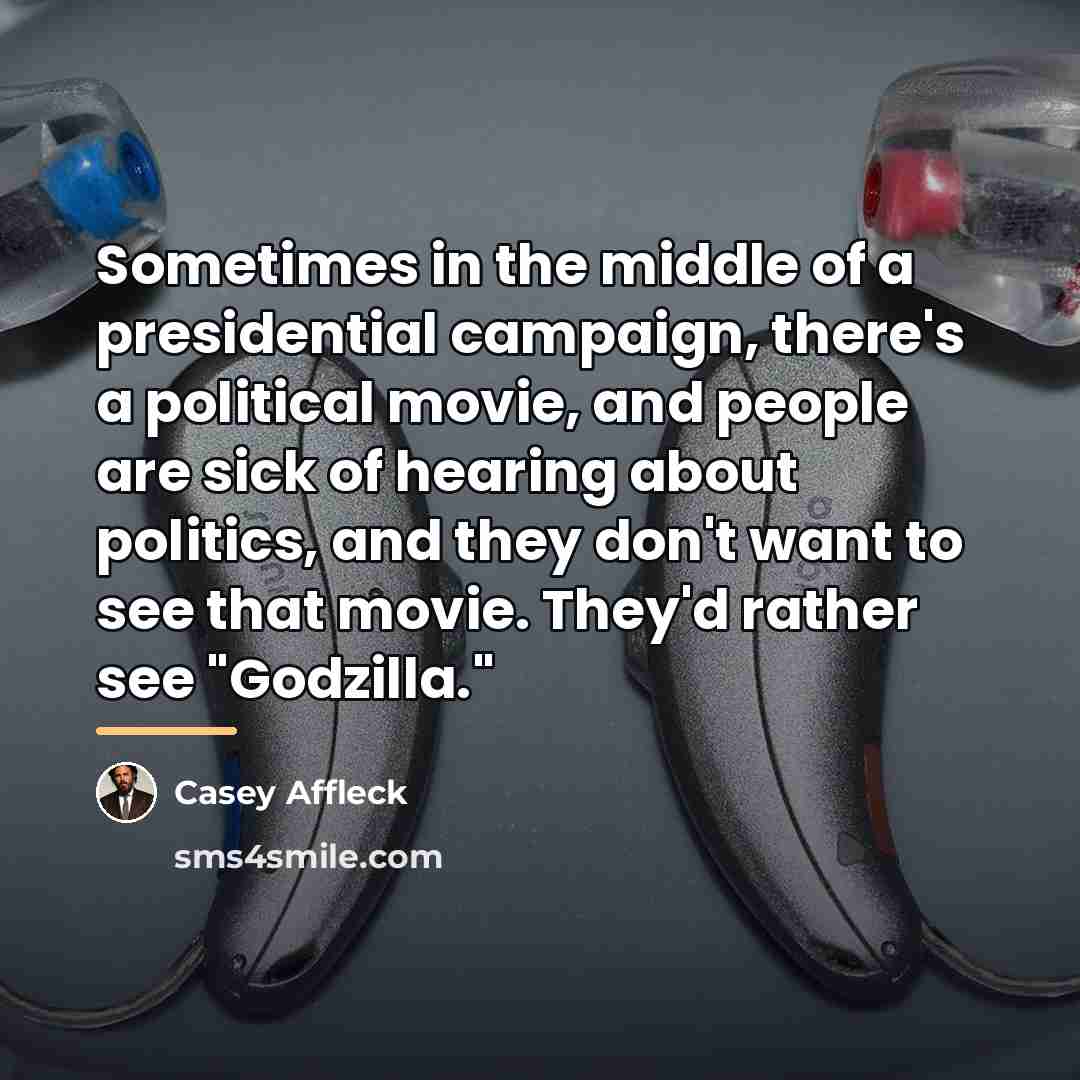“Sometimes in the middle of a presidential campaign, there's a…” quote by Casey Affleck