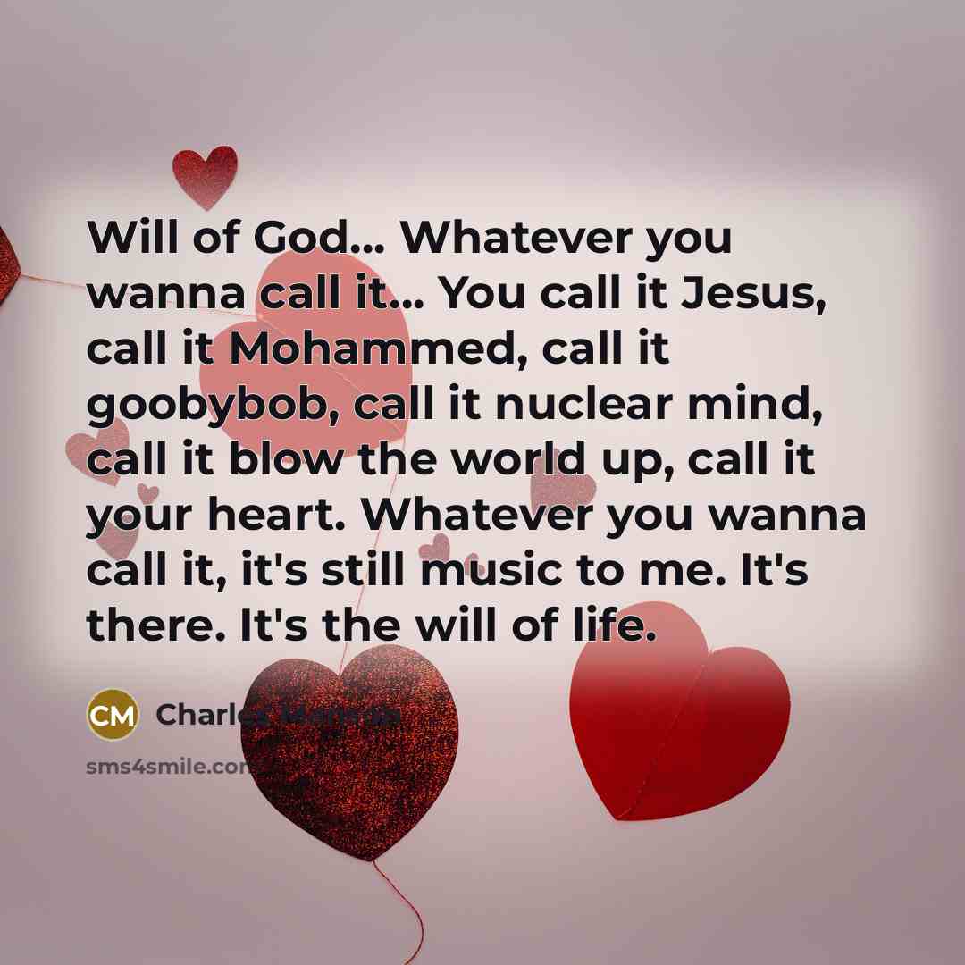 “Will of God… Whatever you wanna call it... You call…” quote by Charles Manson