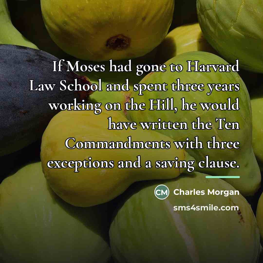 “If Moses had gone to Harvard Law School and spent…” quote by Charles Morgan