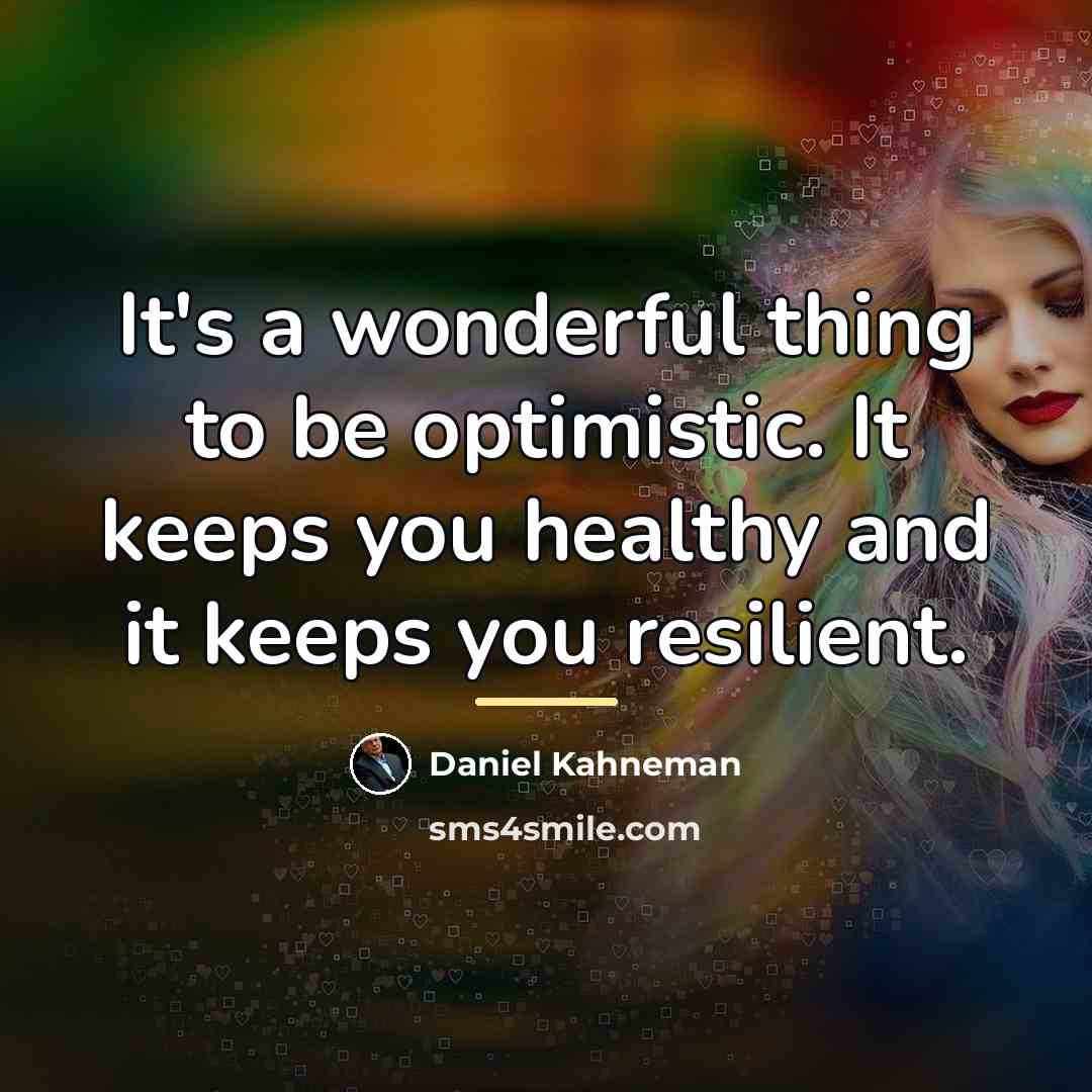 “It's a wonderful thing to be optimistic. It keeps you…” quote by Daniel Kahneman