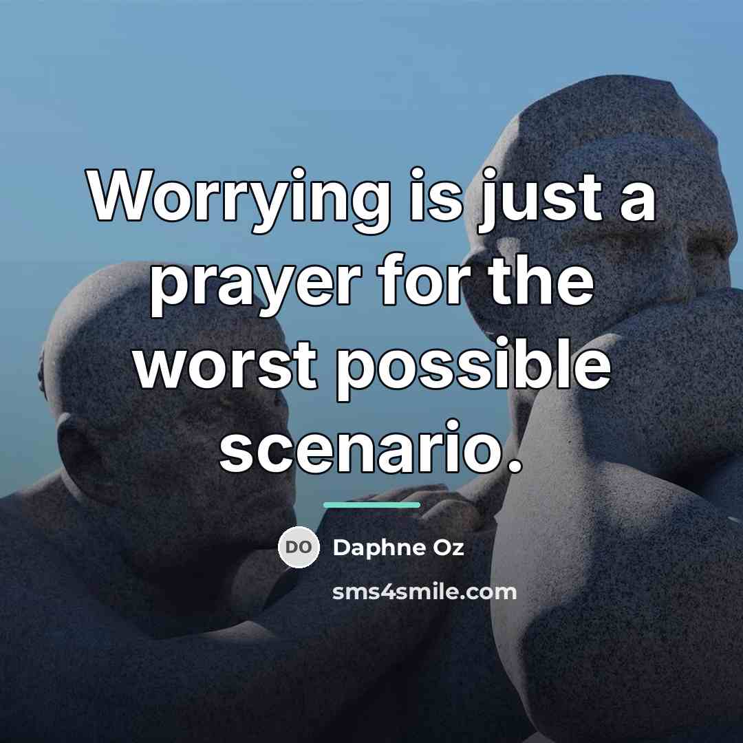 “Worrying is just a prayer for the worst possible scenario.…” quote by Daphne Oz