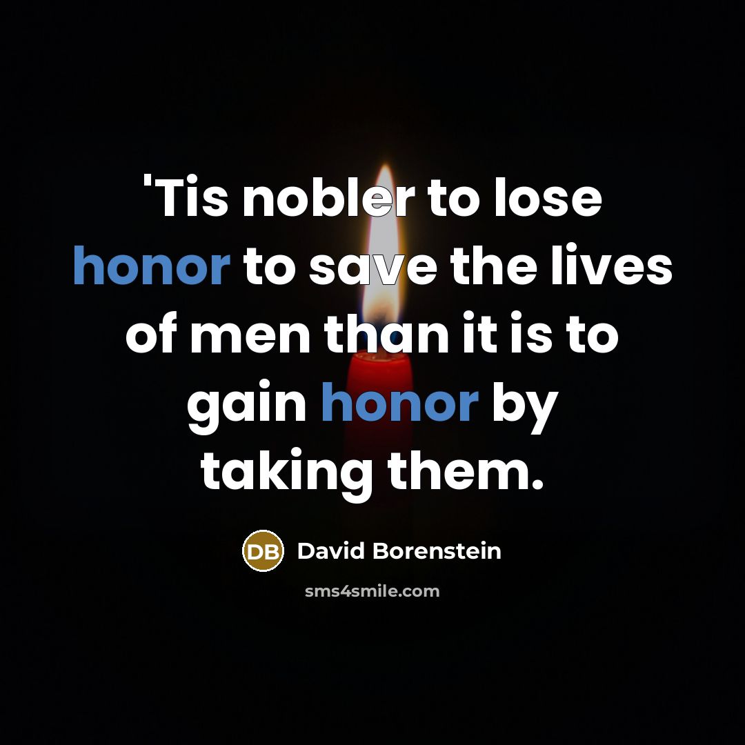 “'Tis nobler to lose honor to save the lives of…” quote by David Borenstein