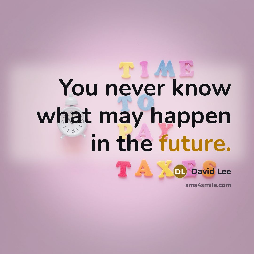“You never know what may happen in the future.…” quote by David Lee