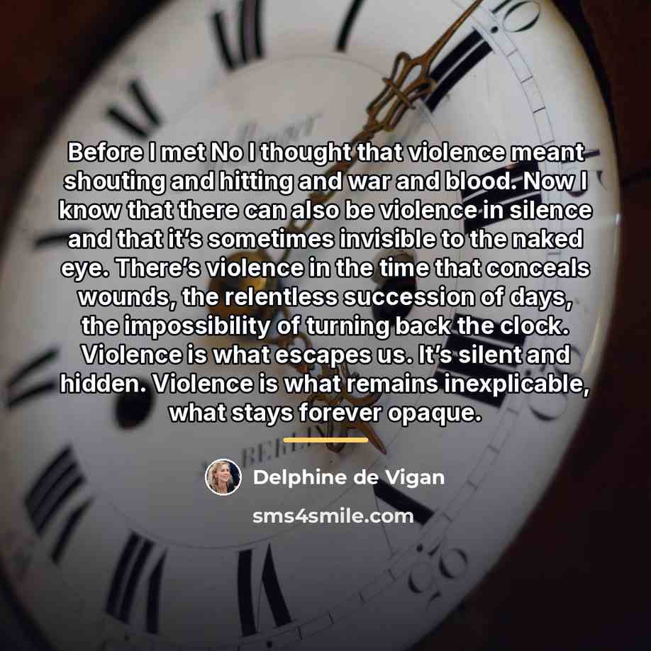 “Before I met No I thought that violence meant shouting…” quote by Delphine de Vigan