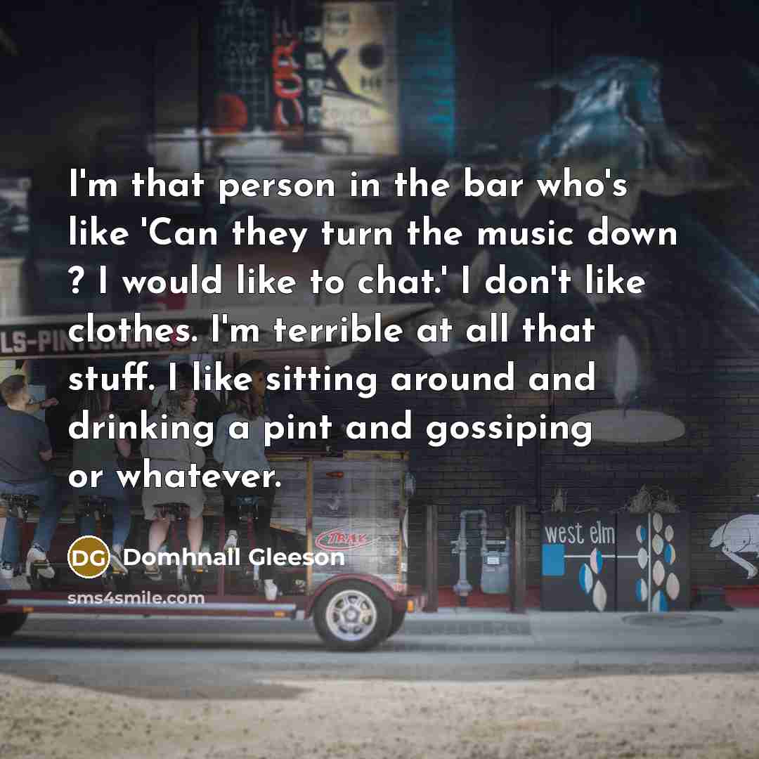 “I'm that person in the bar who's like 'Can they…” quote by Domhnall Gleeson