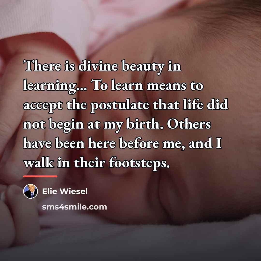 “There is divine beauty in learning... To learn means to…” quote by Elie Wiesel
