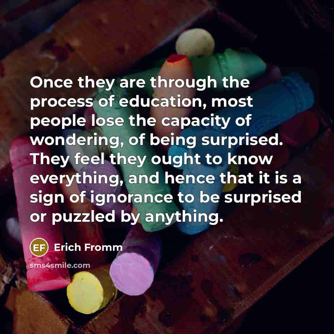 “Once they are through the process of education, most people…” quote by Erich Fromm