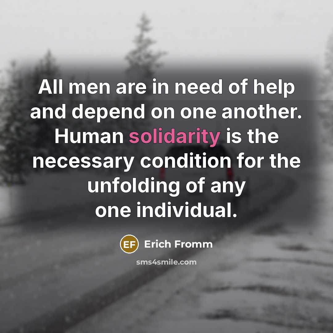 “All men are in need of help and depend on…” quote by Erich Fromm