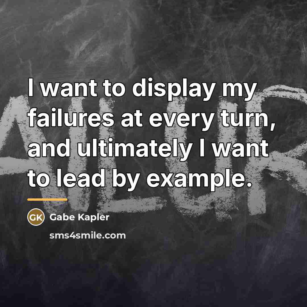 “I want to display my failures at every turn, and…” quote by Gabe Kapler