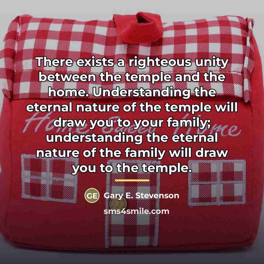 “There exists a righteous unity between the temple and the…” quote by Gary E. Stevenson