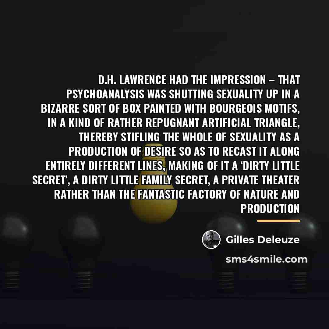 “D.H. Lawrence had the impression – that psychoanalysis was shutting…” quote by Gilles Deleuze