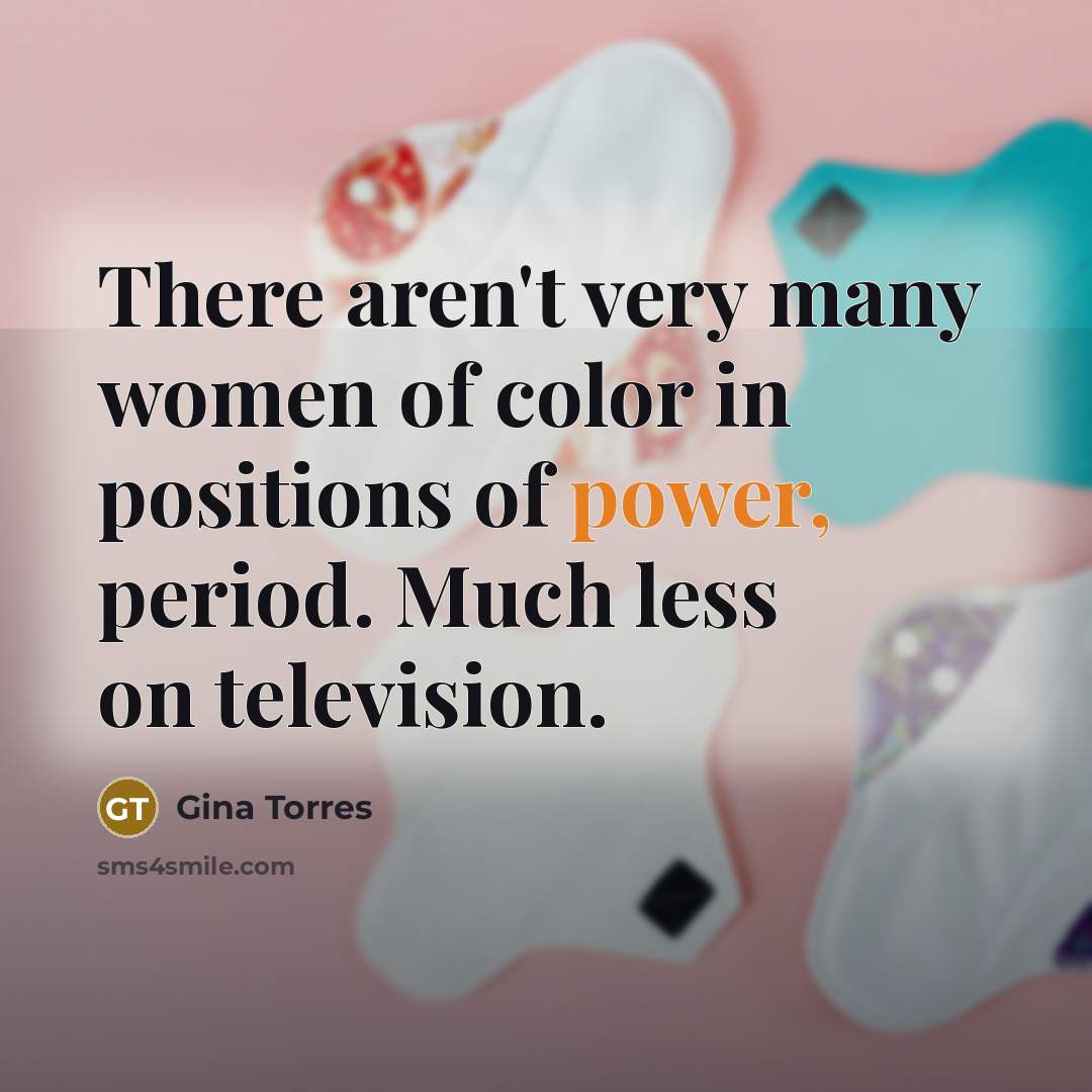 “There aren't very many women of color in positions of…” quote by Gina Torres