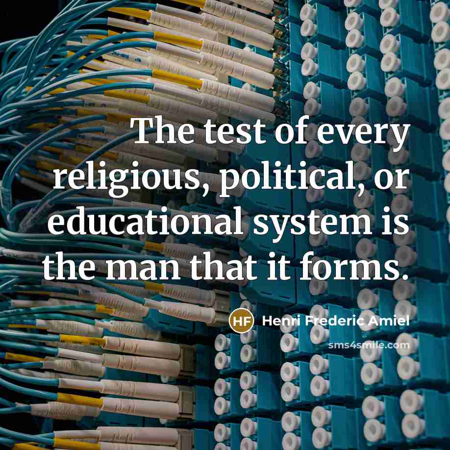 “The test of every religious, political, or educational system is…” quote by Henri Frederic Amiel