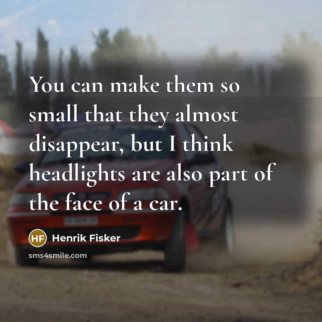 “You can make them so small that they almost disappear,…” quote by Henrik Fisker