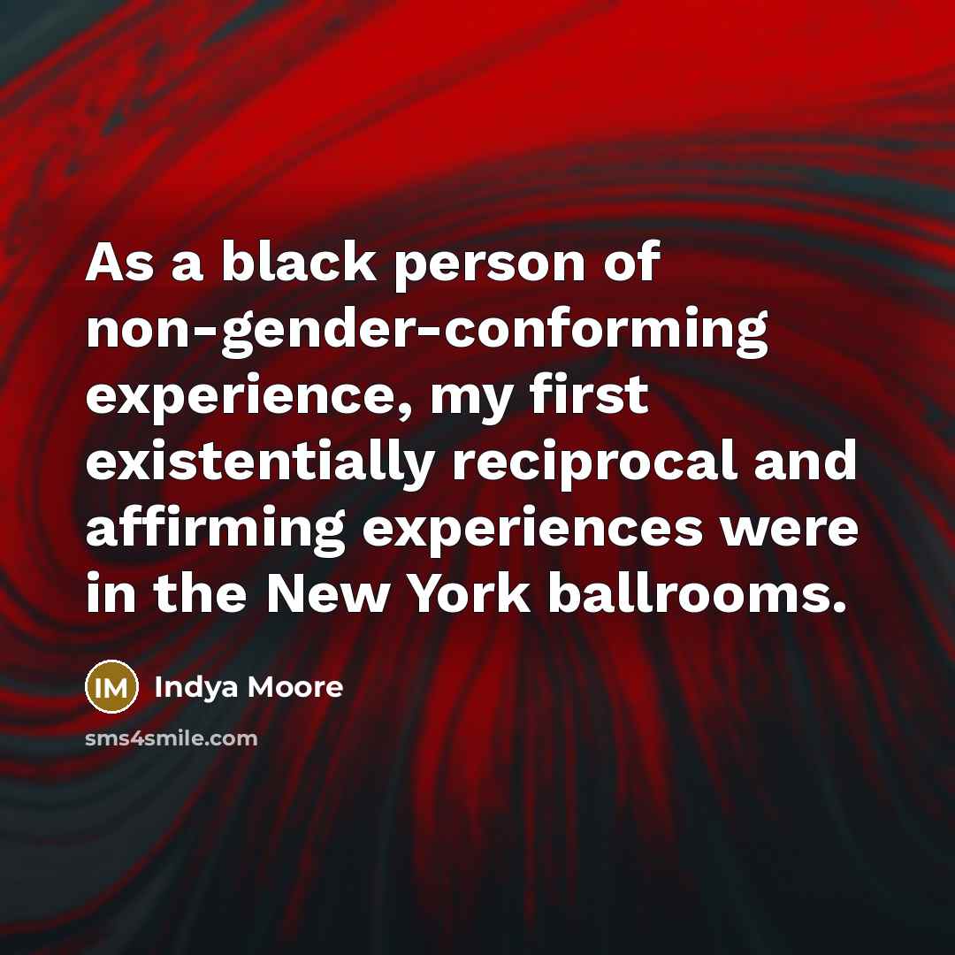 “As a black person of non-gender-conforming experience, my first existentially…” quote by Indya Moore