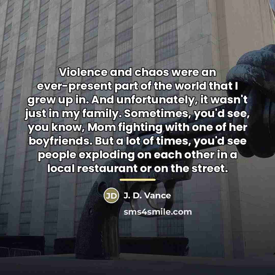 “Violence and chaos were an ever-present part of the world…” quote by J. D. Vance