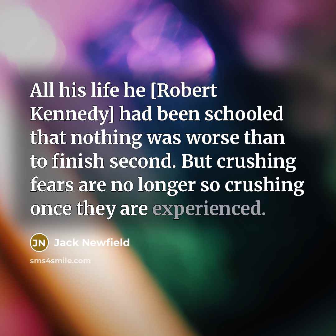 “All his life he [Robert Kennedy] had been schooled that…” quote by Jack Newfield