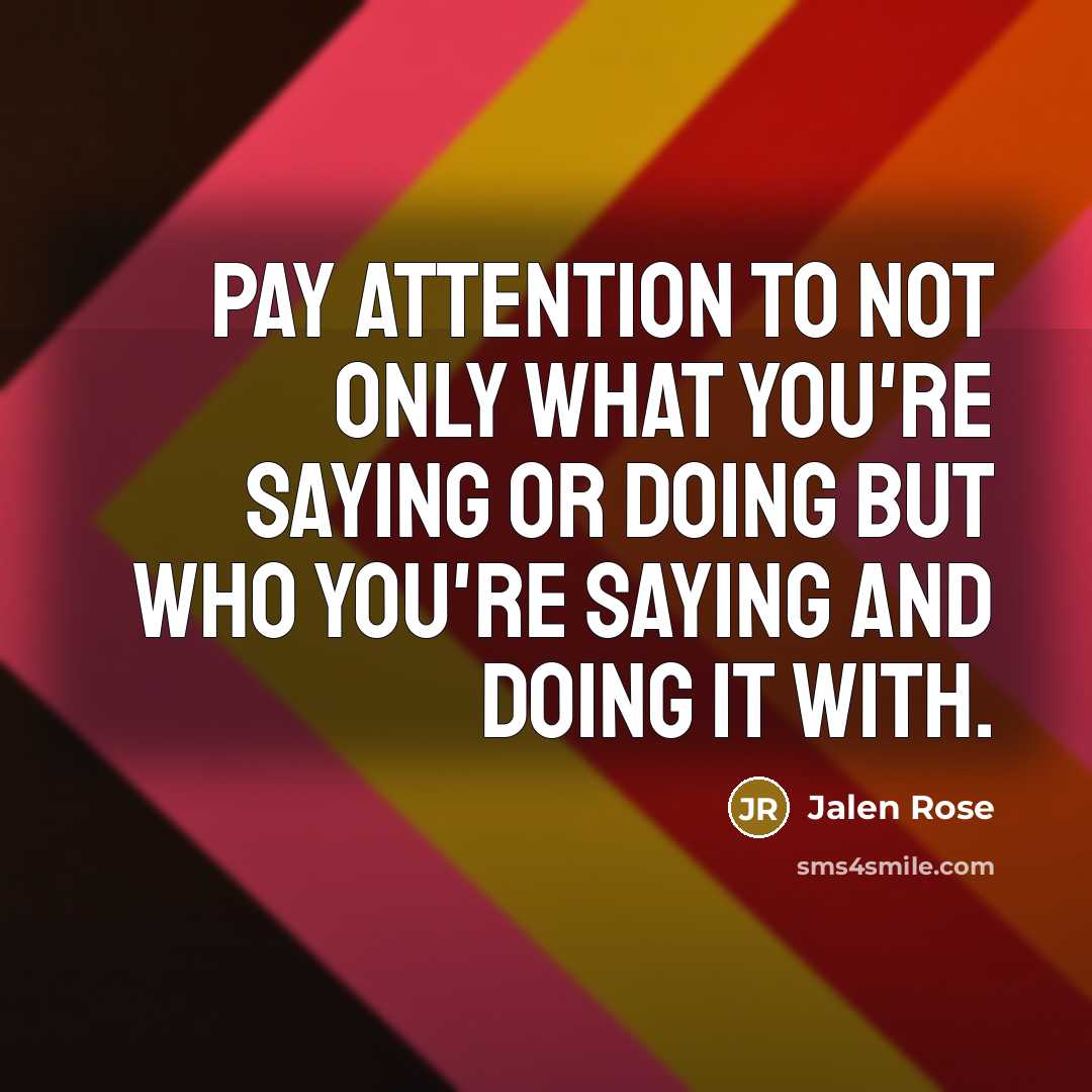 “Pay attention to not only what you're saying or doing…” quote by Jalen Rose