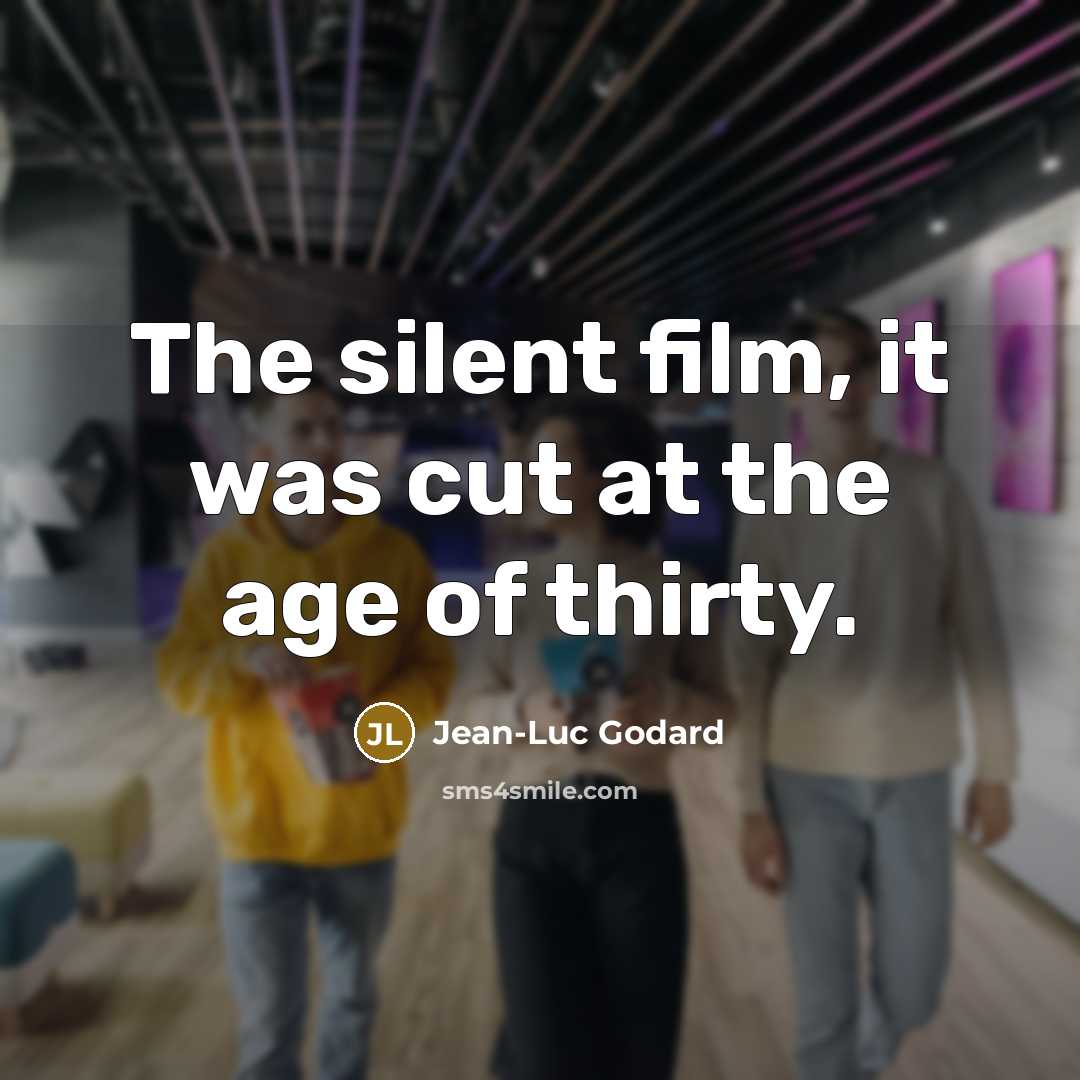 “The silent film, it was cut at the age of…” quote by Jean-Luc Godard