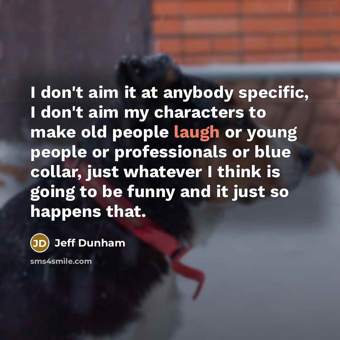 “I don't aim it at anybody specific, I don't aim…” quote by Jeff Dunham