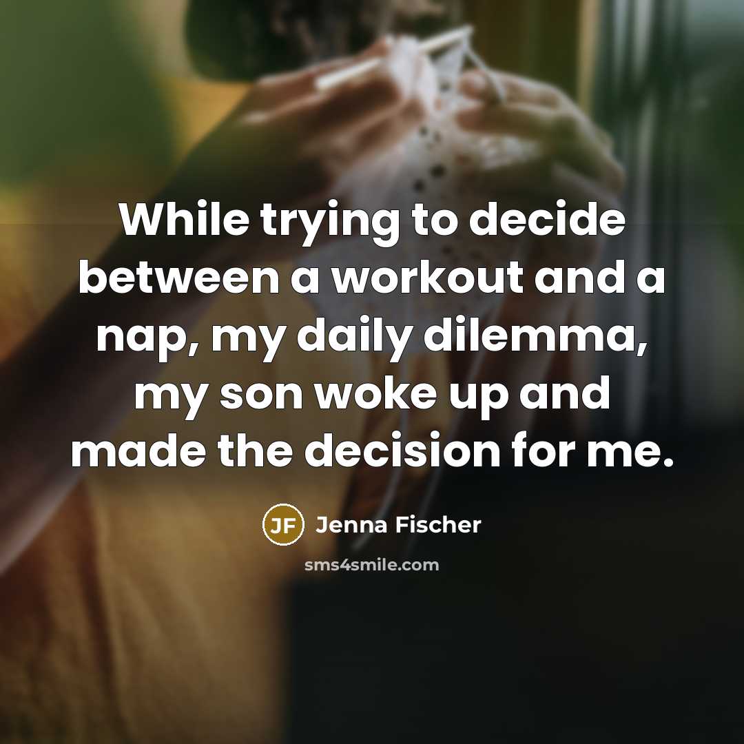 “While trying to decide between a workout and a nap,…” quote by Jenna Fischer