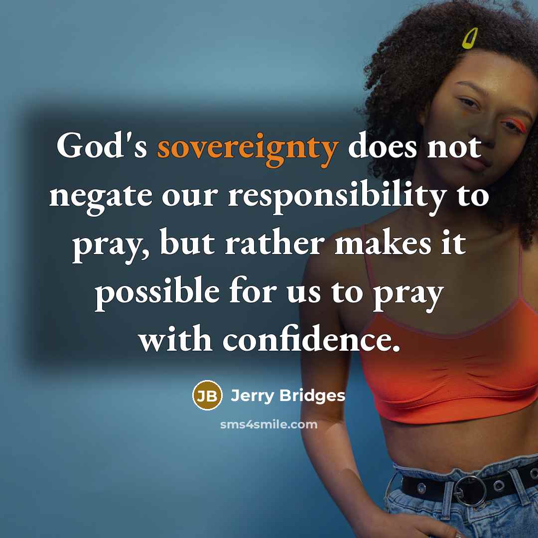 “God's sovereignty does not negate our responsibility to pray, but…” quote by Jerry Bridges